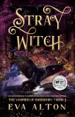 Stray Witch: A Paranormal Vampire Romance and Fantasy Novel (The Vampires of Emberbury, #1) (eBook, ePUB) Stray Witch: A Paranormal Vampire Romance and Fantasy Novel (The Vampires of Emberbury, #1) (eBook, ePUB)