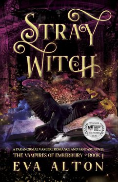 Stray Witch: A Paranormal Vampire Romance and Fantasy Novel (The Vampires of Emberbury, #1) (eBook, ePUB) - Alton, Eva