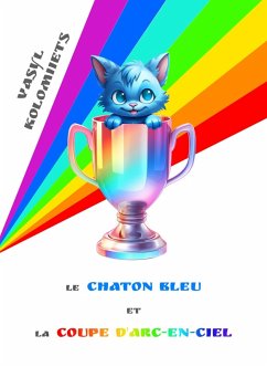 Le Chaton Bleu et la Coupe Arc-en-ciel (French) (eBook, ePUB) - Vaskolo