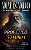 Analizando la Enseñanza del Trabajo en el Libro Profético de Ezequiel (La Enseñanza del Trabajo en la Biblia, #17) (eBook, ePUB)