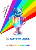 El Gatito Azul y la Copa del Arcoíris (Spanish) (eBook, ePUB)