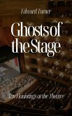 Ghosts of the Stage: Ten Hauntings at the Theatre (eBook, ePUB)
