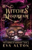 Witches' Masquerade: A Vampire Witch Paranormal Romance and Women's Fiction (The Vampires of Emberbury, #3) (eBook, ePUB) Witches' Masquerade: A Vampire Witch Paranormal Romance and Women's Fiction (The Vampires of Emberbury, #3) (eBook, ePUB)