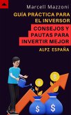 Guía Práctica Para El Inversor Principiante - Consejos Y Pautas Para Invertir Mejor (eBook, ePUB)