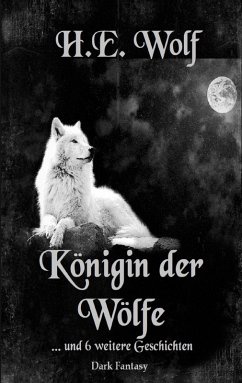 Königin der Wölfe (eBook, ePUB) - Wolf, H. E.