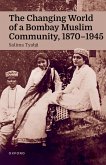 The Changing World of a Bombay Muslim Community, 1870 - 1945 (eBook, ePUB)
