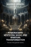 Rosicrucians: Mysticism, Magic and Spiritual Transformation: Secrets of the Spiritual Masters (eBook, ePUB)