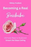 Becoming a Bossbabe Ultimate Ways to Scale and Smash the Glass Ceiling (eBook, ePUB)