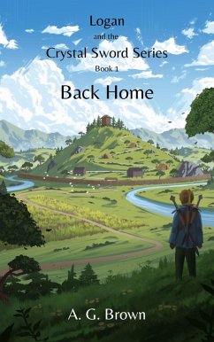 Back Home (Logan and the Crystal Sword, #1) (eBook, ePUB) - Brown, A G