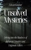 Unsolved Mysteries: Delving into the Shadows of Infamous Murders (eBook, ePUB)