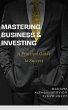Mastering Business & Investing : A... - Bild 1