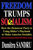 Freedom Trumps Socialism: How the Democrat Party is Using Hitler's Playbook to Make America Socialist. (eBook, ePUB)