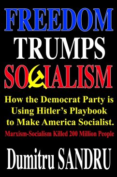 Cover Freedom Trumps Socialism: How the Democrat Party is Using Hitler's Playbook to Make America Socialist. (eBook, ePUB)