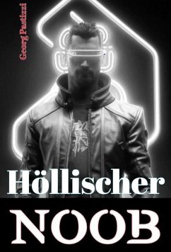 Höllischer Noob (Überlebens LitRPG Ranobe Trilogie, #1) (eBook, ePUB) - Pastizzi, Georg