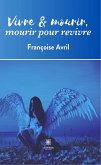 Vivre & mourir, mourir pour revivre (eBook, ePUB)