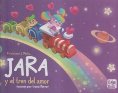 Jara y el tren del amor - Peña, Francisco. J.