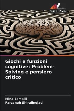 Giochi e funzioni cognitive: Problem-Solving e pensiero critico - Esmaili, Mina;Shiralinejad, Farzaneh