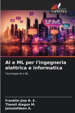 AI e ML per l'ingegneria elettrica e informatica - R. E., Franklin Jino;M., Thamil Alagan;A., Jainulafdeen