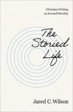 The Storied Life - Wilson, Jared C.