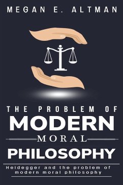 Heidegger and the problem of modern moral philosophy - E. Altman, Megan