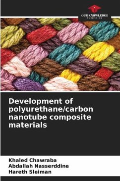 Development of polyurethane/carbon nanotube composite materials - Chawraba, Khaled;Nasserddine, Abdallah;Sleiman, Hareth