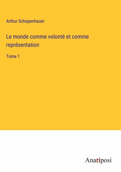 Le monde comme volonté et comme représentation