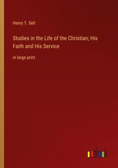 Studies in the Life of the Christian; His Faith and His Service