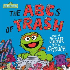 The ABCs of Trash with Oscar the Grouch (Sesame Street) - Posner-Sanchez, Andrea