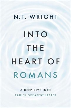 Into the Heart of Romans - Wright, N T