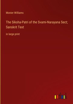 The Siksha-Patri of the Svami-Narayana Sect; Sanskrit Text - Williams, Monier