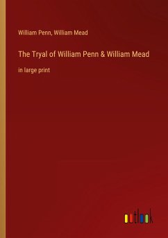 The Tryal of William Penn & William Mead - Penn, William; Mead, William