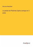 Le pardon de Ploërmel; Opéra comique en 3 actes