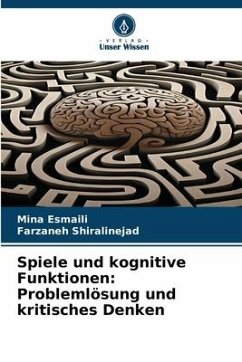 Spiele und kognitive Funktionen: Problemlösung und kritisches Denken - Esmaili, Mina;Shiralinejad, Farzaneh