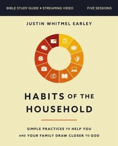 Habits of the Household Bible Study Guide plus Streaming Video - Earley, Justin Whitmel