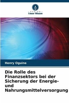 Die Rolle des Finanzsektors bei der Sicherung der Energie- und Nahrungsmittelversorgung - Oguine, Henry