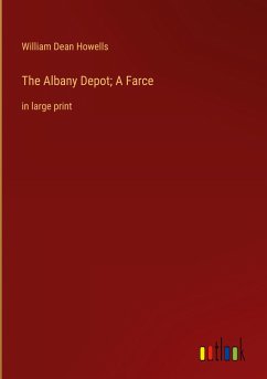 The Albany Depot; A Farce