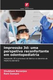 Impressão 3d: uma perspetiva reconfortante em odontopediatria