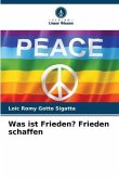 Was ist Frieden? Frieden schaffen