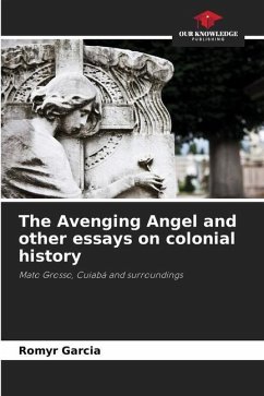 The Avenging Angel and other essays on colonial history - Garcia, Romyr