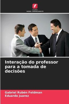 Interação do professor para a tomada de decisões - Feldman, Gabriel Rubén;Juarez, Eduardo
