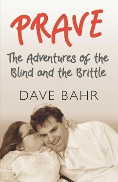 Prave: The Adventures of the Blind and the Brittle - Bahr, Dave