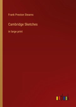 Cambridge Sketches - Stearns, Frank Preston