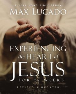 Experiencing the Heart of Jesus for 52 Weeks Revised and Updated - Lucado, Max
