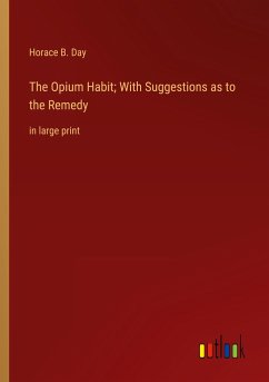 The Opium Habit; With Suggestions as to the Remedy