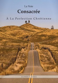 La Voie Consacrée À La Perfection Chrétienne - T. Jones, Alonzo