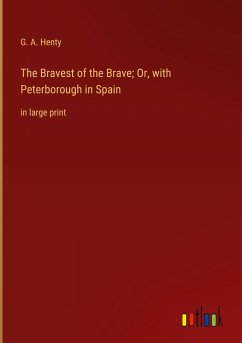 The Bravest of the Brave; Or, with Peterborough in Spain