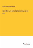 Le diable au moulin; Opéra-comique en un acte