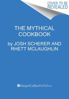 Rhett & Link Present: The Mythical Cookbook - Scherer, Josh