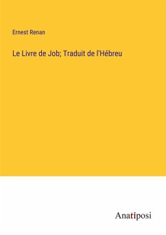 Le Livre de Job; Traduit de l'Hébreu - Renan, Ernest