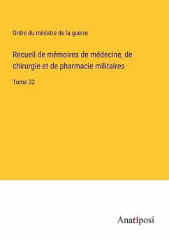 Recueil de mémoires de médecine, de chirurgie et de pharmacie militaires - Ordre du ministre de la guerre